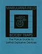 Marijuana Field Booby Traps: The Police Guide to Lethal Explosive Devices