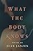 What the Body Knows: Poems