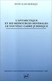 L\'Antarctique et ses ressources minérales : Le Nouveau Cadre juridique