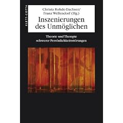 Inszenierungen des Unm�glichen: Theorie und Therapie schwerer Pers�nlichkeitsst�rungen
