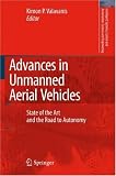 Advances in Unmanned Aerial Vehicles: State of the Art and the Road to Autonomy (Intelligent Systems, Control and Automation: Science and Engineering)