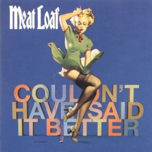 Meat Loaf - Couldn&acute;t Have Said It Better (Myself) - Zortam Music