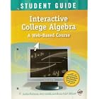 Interactive College Algebra A Web-Based Course (Student Guide) by