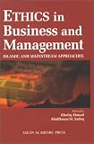 Review Asean Academic Pr Ltd  / Ethics in Business & Management: Islamic & Mainstream Approaches