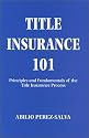 Title Insurance 101: Principles and Fundamentals of the Title Insurance Process