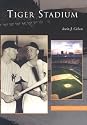 Tiger Stadium (MI) (Images of Baseball)
