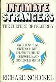 Intimate Strangers: The Culture of Celebrity