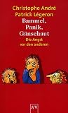 Bammel, Panik, G&auml;nsehaut - Christophe Andr&eacute;, Patrick Legeron
