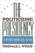 The Politicizing Presidency (Studies in Government and Public Policy)