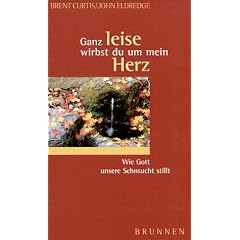 Ganz leise wirbst du um mein Herz. Wie Gott unsere Sehnsucht stillt
