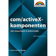 COM/ActiveX-Komponenten mit Visual Basic 6 entwickeln . Umfangreiches Tutorial zur Komponentenentwicklung mit Visual Basic