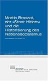 Produkt-Bild: Martin Broszat, der &raquo;Staat Hitlers&laquo; und die Historisierung des Nationalsozialismus