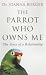 Parrot Who Owns Me: The Story of a Relationship