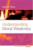 Understanding Moral Weakness (Value Inquiry Book Series)