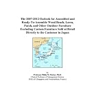 The 2007-2012 Outlook for Assembled and Ready-To-Assemble Wood Beach, Lawn, Porch, and... by Philip M. Parker