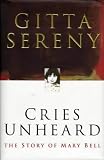 Cries Unheard: the Story of Mary Bell