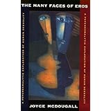 the many faces of eros a psychoanalytic exploration of human sexuality