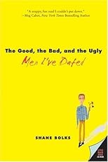 The Good, the Bad, and the Ugly Men I've Dated