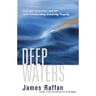Deep Waters: Courage, Character and the Lake Timiskaming Canoeing Tragedy (INTERNATIONAL... by James Raffan