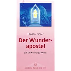 Der Wunderapostel. Ein Einweihungsroman