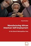 Manufacturing African American Self-Employment: In the Detroit Metropolitan Area