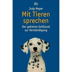 Mit Tieren sprechen. Der geheime Schl�ssel zur Verst�ndigung.