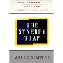 The Synergy Trap: How Companies Lose the Acquisition Game