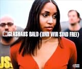 Bald (und Wir Sind Frei) - Glashaus