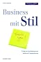 Business mit Stil: Erfolgreich im Gesch�ftsleben mit modernen Umgangsformen