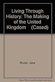 Living through history : the making of the United Kingdom