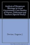 Analysis of manpower shortages in local government : case studies of nurses, policemen, and teachers