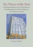 The theory of the firm : microeconomics with endogenous entrepreneurs, firms, markets, and organizations
