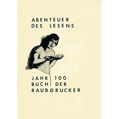 Abenteuer des Lesens. 1. Jahrbuch der 100 Raubdrucker.