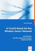 A TinyOS-Based Ad Hoc Wireless Sensor Network: Introduction, Versatile Application Design, Implementation