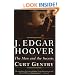 J. Edgar Hoover: The Man and the Secrets