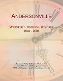 Andersonville: Webster's Timeline History, 1846 - 2006