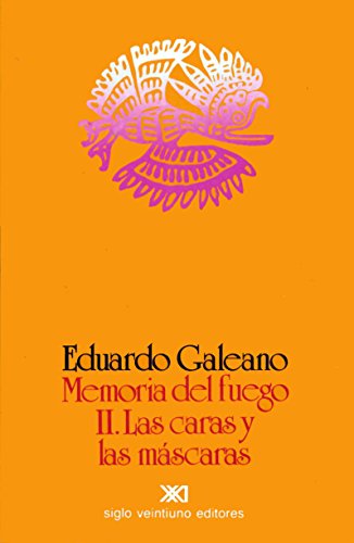 Memoria del fuego. Vol. 2: Las caras y las máscaras (Spanish Edition)