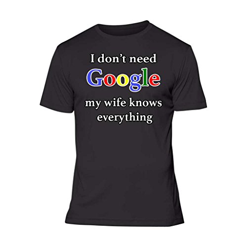 Fresh Tees® Brand- I Don't Need Google My Wife Knows Everything Adult Humor (2x-Large, Black)