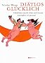 Di�tlos gl�cklich: Abnehmen macht dick und krank. Genie�en ist gesund
