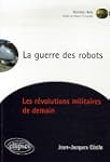 La guerre des robots. Les r�volutions...