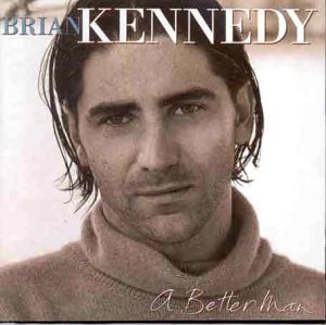 BRIAN KENNEDY: BETTER MAN