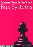 Queen's Gambit Declined: Bg5 Systems by Bogdan Lalic