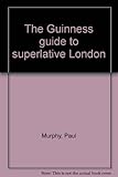 The Guinness guide to superlative London