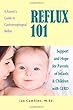 Reflux 101 A Parents Guide to Gastroesophageal Reflux