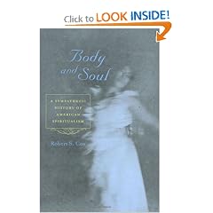 Body and Soul: A Sympathetic History of American Spiritualism