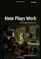How Plays Work: Reading and Performance