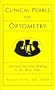 Clinical Pearls for Optometry: Informed Decision-making in the Busy Clinic