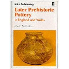 Later Prehistoric Pottery in England and Wales (Shire archaeology series)