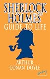 Sherlock Holmes Guide to Life