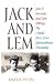 Jack and Lem: John F. Kennedy and Lem Billings: The Untold Story of an Extraordinary Friendship